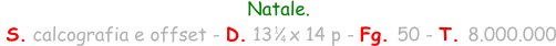 Natale.  S. calcografia e offset - D. 13   x 14 p - Fg. 50 - T. 8.000.000 1 4
