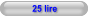25 lire