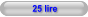 25 lire