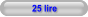 25 lire