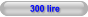 300 lire
