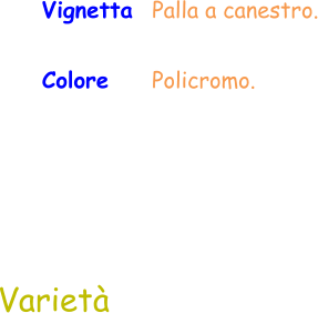 Varietà Vignetta  Palla a canestro. Colore     Policromo.