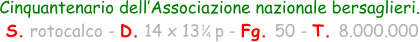 Cinquantenario dell’Associazione nazionale bersaglieri.  S. rotocalco - D. 14 x 13   p - Fg. 50 - T. 8.000.000 1 4