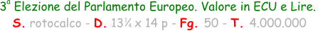 3  Elezione del Parlamento Europeo. Valore in ECU e Lire.   S. rotocalco - D. 13   x 14 p - Fg. 50 - T. 4.000.000 1 4 a