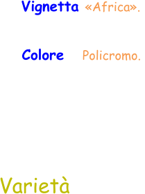 Varietà Vignetta «Africa».  Colore   Policromo.
