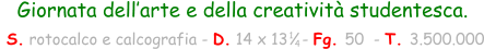 Giornata dell’arte e della creatività studentesca.  S. rotocalco e calcografia - D. 14 x 13   - Fg. 50  - T. 3.500.000 1 4