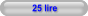 25 lire