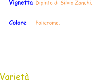 Varietà Vignetta Dipinto di Silvio Zanchi.  Colore    Policromo.