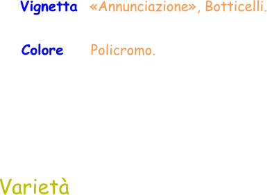 Varietà Vignetta  «Annunciazione», Botticelli.  Colore     Policromo.