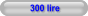 300 lire