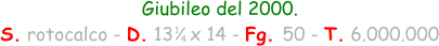 1 4 Giubileo del 2000. S. rotocalco - D. 13   x 14 - Fg. 50 - T. 6.000.000