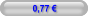 0,77 €