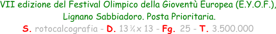 VII edizione del Festival Olimpico della Gioventù Europea (E.Y.O.F.),  Lignano Sabbiadoro. Posta Prioritaria. S. rotocalcografia - D. 13   x 13 - Fg. 25 - T. 3.500.000 1 4
