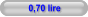 0,70 lire