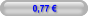 0,77 €