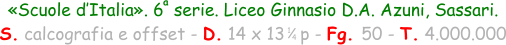 «Scuole d’Italia». 6  serie. Liceo Ginnasio D.A. Azuni, Sassari. S. calcografia e offset - D. 14 x 13   p - Fg. 50 - T. 4.000.000 1 4 a