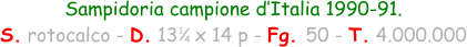 Sampidoria campione d’Italia 1990-91. S. rotocalco - D. 13   x 14 p - Fg. 50 - T. 4.000.000 1 4