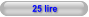 25 lire
