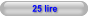 25 lire