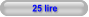 25 lire