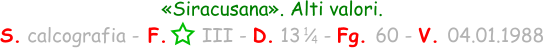 «Siracusana». Alti valori.  S. calcografia - F.      III - D. 13    - Fg. 60 - V. 04.01.1988  1 4