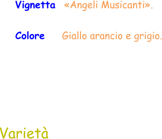 Varietà Vignetta  «Angeli Musicanti». Colore    Giallo arancio e grigio.
