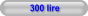 300 lire