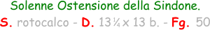 Solenne Ostensione della Sindone. S. rotocalco - D. 13   x 13 b. - Fg. 50 1 4
