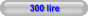 300 lire