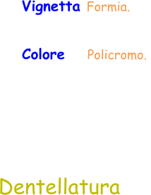 Colore    Policromo.  Vignetta Formia.  Dentellatura