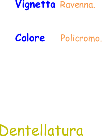 Colore    Policromo.  Vignetta Ravenna.  Dentellatura