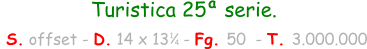 Turistica 25   serie.  S. offset - D. 14 x 13   - Fg. 50  - T. 3.000.000 1 4 a