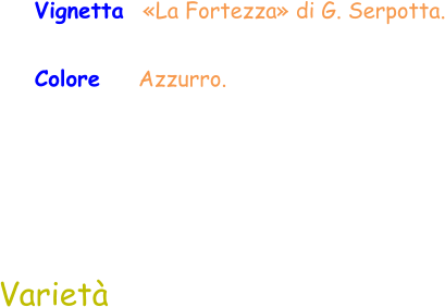 Varietà Vignetta  «La Fortezza» di G. Serpotta. Colore    Azzurro.