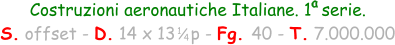 Costruzioni aeronautiche Italiane. 1  serie. S. offset - D. 14 x 13   p - Fg. 40 - T. 7.000.000 a 1 4
