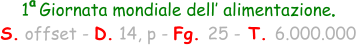 1  Giornata mondiale dell’ alimentazione.  S. offset - D. 14, p - Fg. 25 - T. 6.000.000 a