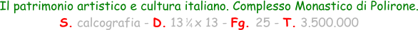 Il patrimonio artistico e cultura italiano. Complesso Monastico di Polirone. S. calcografia - D. 13   x 13 - Fg. 25 - T. 3.500.000 1 4