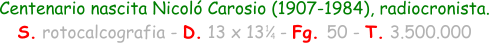 Centenario nascita Nicoló Carosio (1907-1984), radiocronista.  S. rotocalcografia - D. 13 x 13   - Fg. 50 - T. 3.500.000 1 4