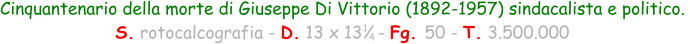 Cinquantenario della morte di Giuseppe Di Vittorio (1892-1957) sindacalista e politico.  S. rotocalcografia - D. 13 x 13   - Fg. 50 - T. 3.500.000 1 4