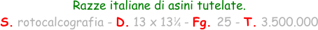 Razze italiane di asini tutelate.  S. rotocalcografia - D. 13 x 13   - Fg. 25 - T. 3.500.000 1 4