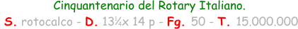 Cinquantenario del Rotary Italiano.  S. rotocalco - D. 13  x 14 p - Fg. 50 - T. 15.000.000 1 4