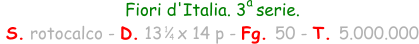 Fiori d'Italia. 3  serie.  S. rotocalco - D. 13   x 14 p - Fg. 50 - T. 5.000.000 1 4 a