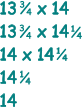 13    x 14 13    x 14 14 x 14 14 14     1 4 1 4 3 4 3 4 1 4