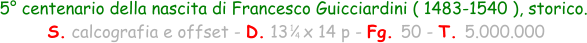 5° centenario della nascita di Francesco Guicciardini ( 1483-1540 ), storico.  S. calcografia e offset - D. 13   x 14 p - Fg. 50 - T. 5.000.000 1 4