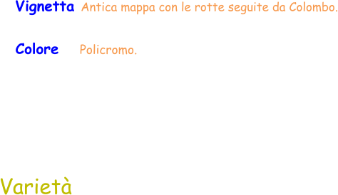 Varietà Vignetta Antica mappa con le rotte seguite da Colombo. Colore     Policromo.