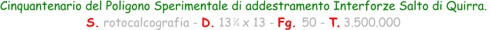 Cinquantenario del Poligono Sperimentale di addestramento Interforze Salto di Quirra.  S. rotocalcografia - D. 13   x 13 - Fg. 50 - T. 3.500.000  1 4