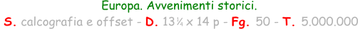 Europa. Avvenimenti storici.  S. calcografia e offset - D. 13   x 14 p - Fg. 50 - T. 5.000.000 1 4