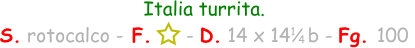Italia turrita.  S. rotocalco - F.      - D. 14 x 14   b - Fg. 100  1 4