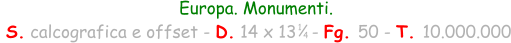 Europa. Monumenti.  S. calcografica e offset - D. 14 x 13   - Fg. 50 - T. 10.000.000 1 4