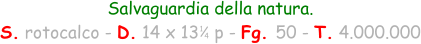 Salvaguardia della natura. S. rotocalco - D. 14 x 13   p - Fg. 50 - T. 4.000.000 1 4